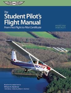 The Student Pilot's Flight Manual di William K. Kershner edito da Aviation Supplies & Academics Inc