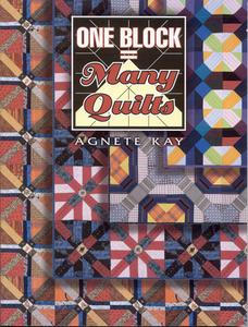 One Block = Many Quilts di Agnete Kay, Kay Agnete, Barbara Smith edito da American Quilter's Society