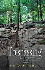 Trespassing di John Hanson Mitchell edito da University Press Of New England