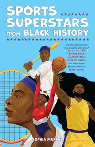 Sports Superstars from Black History di Sophia Murphy edito da Ulysses Press