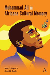 Muhammad Ali In Africana Cultural Memory di James L Conyers Jr edito da Anthem Press