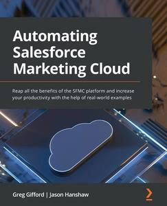 Automating Salesforce Marketing Cloud di Greg Gifford, Jason Hanshaw edito da Packt Publishing Limited