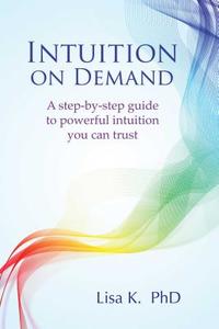 Intuition on Demand di Lisa K. edito da Findhorn Press Ltd