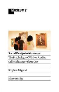Social Design in Museums di Stephen Bitgood edito da MuseumsEtc