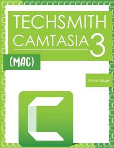 Techsmith Camtasia 3 (Mac) di Kevin Siegel edito da Iconlogic, Incorporated