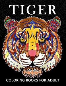 Tiger Coloring Books for Adults: Wild Animal Stress-Relief Coloring Book for Grown-Ups di Balloon Publishing edito da Createspace Independent Publishing Platform