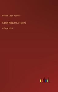 Annie Kilburn; A Novel di William Dean Howells edito da Outlook Verlag