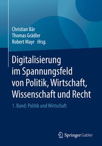 Digitalisierung im Spannungsfeld von Politik, Wirtschaft, Wissenschaft und Recht edito da Springer-Verlag GmbH