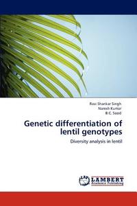 Genetic differentiation of lentil genotypes di Ravi Shankar Singh, Naresh Kumar, B. C. Sood edito da LAP Lambert Academic Publishing