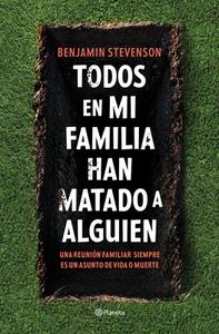 Todos En Mi Familia Han Matado a Alguien / Everyone in My Family Has Killed Someone: A Novel di Benjamin Stevenson edito da PLANETA PUB
