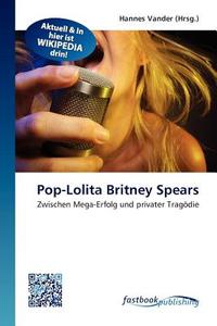 Pop-Lolita Britney Spears edito da FastBook Publishing