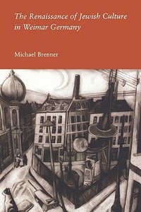 The Renaissance of Jewish Culture in Weimar Germany di Michael Brenner edito da Yale University Press