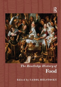 The Routledge History Of Food di Carol Helstosky edito da Taylor & Francis Ltd