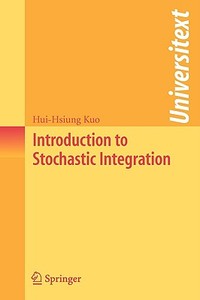Introduction to Stochastic Integration di Hui-Hsiung Kuo edito da Springer New York