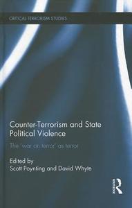 Counter-Terrorism and State Political Violence di Scott Poynting edito da Routledge