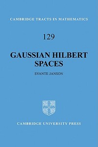 Gaussian Hilbert Spaces di Svante Janson edito da Cambridge University Press