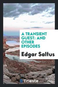 A Transient Guest di Edgar Saltus edito da Trieste Publishing