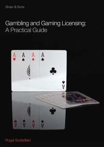 The Gambling And Gaming Licensing di Roger Butterfield edito da Sweet & Maxwell Ltd