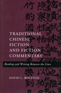 Traditional Chinese Fiction and Fiction Commentary di David L. Rolston edito da Stanford University Press