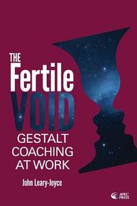 Fertile Void: Gestalt Coaching at Work di John Leary-Joyce edito da LIGHTNING SOURCE INC
