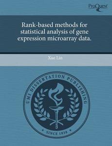 Rank-based Methods For Statistical Analysis Of Gene Expression Microarray Data. di Xue Lin edito da Proquest, Umi Dissertation Publishing