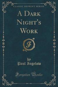 A Dark Night's Work (classic Reprint) di Paul Ingelow edito da Forgotten Books