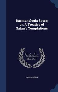 Daemonologia Sacra di Richard Gilpin edito da Sagwan Press