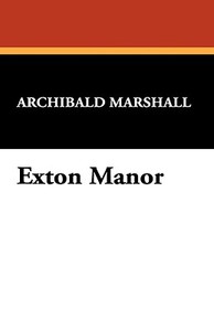 Exton Manor di Archibald Marshall edito da Wildside Press