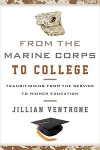 From the Marine Corps to College di Jillian Ventrone edito da Rowman & Littlefield