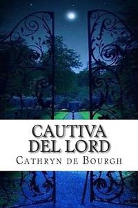 Cautiva del Lord: Romance Erotico Contemporaneo di Cathryn De Bourgh edito da Createspace