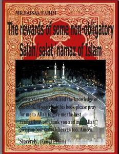 The Rewards of Some Non-Obligatory Salah/Salat/Namaz of Islam di MR Faisal Fahim edito da Createspace