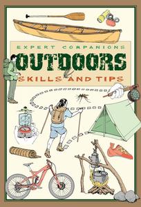 Expert Companions: Outdoor: Skills and Tips: A Guide for the Modern Adventurer edito da Thunder Bay Press