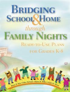 Bridging School & Home Through Family Nights: Ready-To-Use Plans for Grades Ka-8 di Diane W. Kyle, Ellen McIntyre, Karen B. Miller edito da SKYHORSE PUB