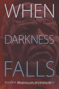 When Darkness Falls di Kaizer Mabhilidi Nyatsumba edito da Strategic Book Publishing & Rights Agency, LLC