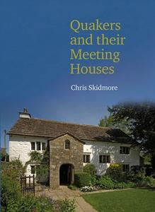 Quakers And Their Meeting Houses di Chris Skidmore edito da Liverpool University Press