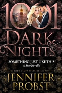 Something Just Like This: A Stay Novella di Jennifer Probst edito da LIGHTNING SOURCE INC