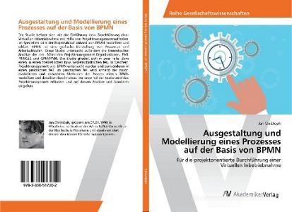 Ausgestaltung und Modellierung eines Prozesses auf der Basis von BPMN di Jan Christoph edito da AV Akademikerverlag