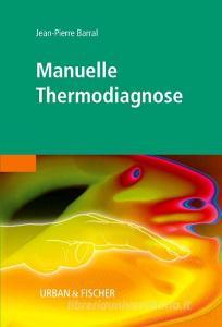 Manuelle Thermodiagnose di Jean-Pierre Barral edito da Urban & Fischer/Elsevier