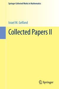 Collected Papers II di Israel M. Gelfand edito da Springer Berlin Heidelberg
