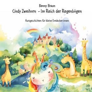 Cindy Zweihorn - Im Reich der Regenbögen edito da Books on Demand