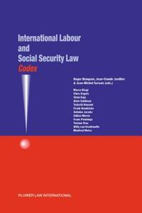 Codex: International Labour and Social Security Law: International Labour and Social Security Law di Roger Blanpain, Jean-Claude Javillier, Jean-Michel Servais edito da WOLTERS KLUWER LAW & BUSINESS