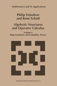 Algebraic Structures and Operator Calculus di P. Feinsilver, René Schott edito da Springer Netherlands