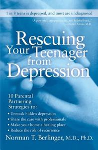 Rescuing Your Teenager from Depression di Norman T. Berlinger edito da COLLINS