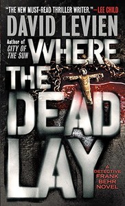 Where the Dead Lay: A Detective Frank Behr Novel di David Levien edito da ANCHOR