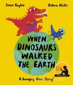 When Dinosaurs Walked The Earth di Sean Taylor edito da Frances Lincoln Publishers Ltd