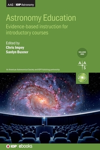 Astronomy Education: A Practitioner's Guide to the Research di Chris Impey, Sanlyn Buxner edito da IOP PUBL LTD