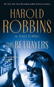 The Betrayers di Harold Robbins, Junius Podrug, Robert Gleason edito da Forge