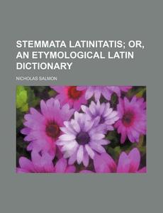 Stemmata Latinitatis di Nicholas Salmon edito da Rarebooksclub.com