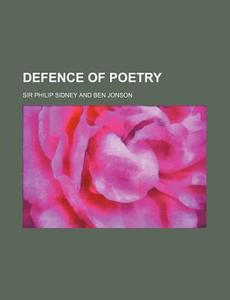Defence of Poetry di Sir Philip Sidney edito da Rarebooksclub.com