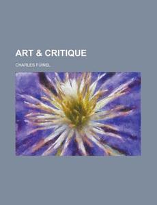 Art & Critique di Charles Fuinel edito da General Books Llc